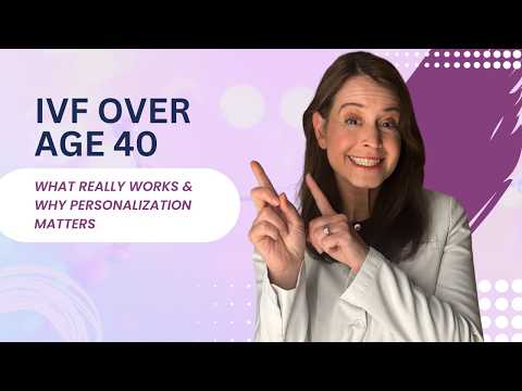 IVF Over Age 40: What Really Works & Why Personalization Matters | Dr. Jen